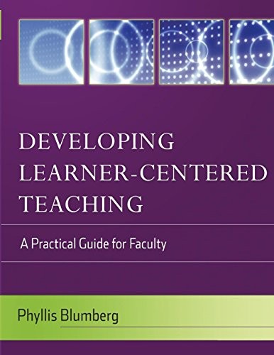 Developing learner-centered teaching by Phyllis Blumberg