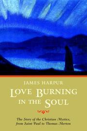 Cover of: Love Burning in the Soul by James Harpur