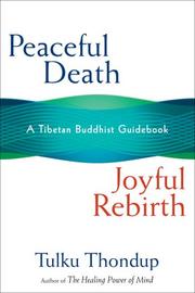 Cover of: Peaceful death, joyful rebirth: a Tibetan Buddhist guidebook