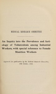 Cover of: An inquiry into the prevalence and aetiology of tuberculosis among industrial workers | Major Greenwood