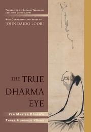 Cover of: The True Dharma Eye: Zen Master Dogen's Three Hundred Koans