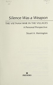 Cover of: Silence was a weapon: the Vietnam war in the villages : a personal perspective