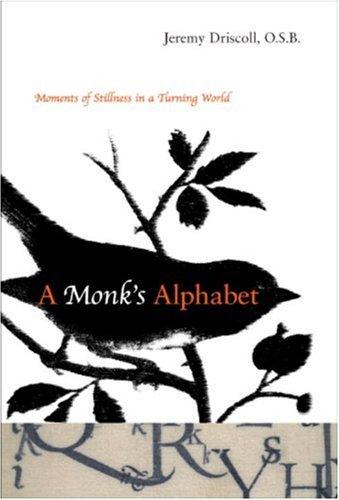 A Monk's Alphabet by Jeremy Driscoll