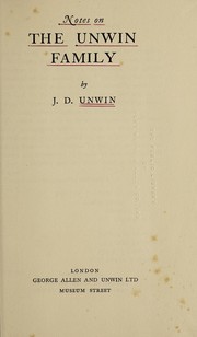 Cover of: Notes on the Unwin family by Joseph Daniel Unwin