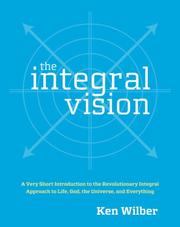 The integral vision by Ken Wilber