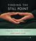 Cover of: Finding the Still Point (Book and CD): A Beginner's Guide to Zen Meditation (Dharma Communications)