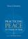 Cover of: Practicing Peace in Times of War