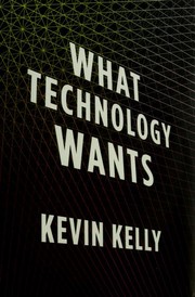 Cover of: What technology wants by Kevin Kelly.