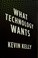 Cover of: What technology wants