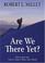 Cover of: Are we there yet?