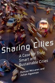 Cover of: Sharing Cities: A Case for Truly Smart and Sustainable Cities (Urban and Industrial Environments) by Duncan McLaren, Julian Agyeman