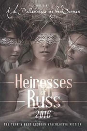 Cover of: Heiresses of Russ 2016: The Year's Best Lesbian Speculative Fiction