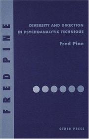 Cover of: Diversity and direction in psychoanalytic technique by Fred Pine