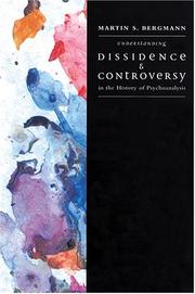 Cover of: Understanding Dissidence and Controversy in the History of Psychoanalysis by Martin S. Bergmann