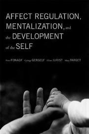 Cover of: Affect Regulation, Mentalization, and the Development of Self by Peter Fonagy, Gyorgy Gergely, Elliot Jurist, Mary Target