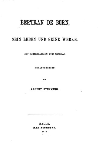 Bertran de Born; sein leben und seine werke: sein Leben und seine Werke by Bertran, Albert Stimming