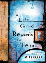 Cover of: A Life God Rewards for Teens (Breakthrough Series) by Bruce Wilkinson
