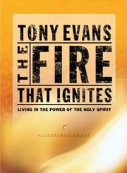 Cover of: The Fire That Ignites: Living in the Power of the Holy Spirit (LifeChange Books)