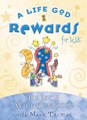 Cover of: A life God rewards for kids by Bruce Wilkinson