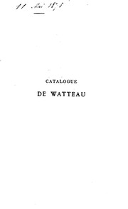 Cover of: Catalogue raisonné de l'oeuvre peint, dessiné et gravé d'Antoine Watteau