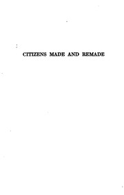 Citizens Made and Remade: An Interpretation of the Significance and Influence of George Junior ... by William Reuben George , Lyman Beecher Stowe