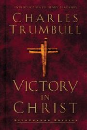 Cover of: Victory in Christ (LifeChange Books) by Charles Trumbull