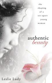 Cover of: Authentic Beauty: The Shaping of a Set-Apart Young Woman