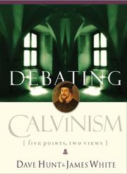 Cover of: Debating Calvinism by Dave Hunt, James White