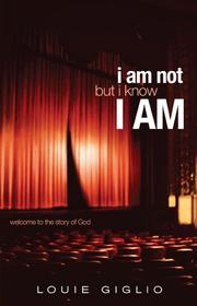 Cover of: I Am Not But I Know I AM: Welcome to the Story of God