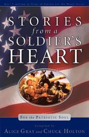 Stories from a soldier's heart  by Alice Gray, Chuck Holton