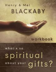 Cover of: What's So Spiritual about Your Gifts? Workbook by Henry T. Blackaby, Mel Blackaby