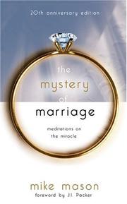Cover of: The Mystery of Marriage 20th Anniversary Edition: Meditations on the Miracle
