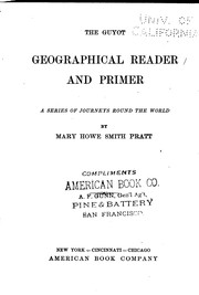 Cover of: The Guyot Geographical Reader and Primer: A Series of Journeys Round the World by Mary Howe Smith , Mary Howe Smith Pratt , Arnold Henry Guyot