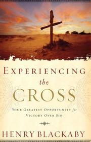 Cover of: Experiencing the Cross: Your Greatest Opportunity for Victory Over Sin