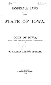 Cover of: Insurance Laws of the State of Iowa: Compiled from the Code of Iowa, and the Amendments Thereto