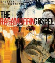 Cover of: The Ragamuffin Gospel Visual Edition: Good News for the Bedraggled, Beat-Up, and Burnt Out