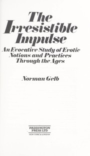 Cover of: The irresistible impulse: an evocative study of erotic notions and practices through the ages