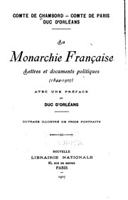 Cover of: La monarchie française: lettres et documents politiques (1844-1907) by Chambord, Henri-Charles-Ferdinand-Marie-Dieudonné d'Artois comte de, Louis Philippe Robert Orléans , Louis-Philippe-Albert d'Orléans Paris