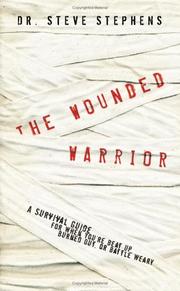 Cover of: The Wounded Warrior: A Survival Guide for When You're Beat Up, Burned Out, or Battle Weary