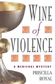 Cover of: Wine of Violence by Priscilla Royal