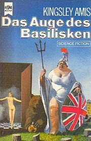 Cover of: "Das Auge des Basilisken : e. Melodram ; Science-fiction-Roman (a6t)" by Kingsley Amis