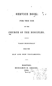 Cover of: Service Book: For the Use of the Church of the Disciples, Taken Principally from the Old and New ...