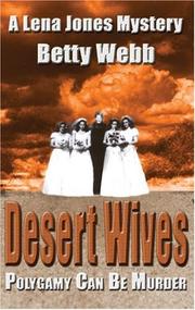 Cover of: Desert Wives (Lena Jones Mysteries) by Betty Webb, Betty Webb