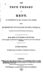 Cover of: The True Theory of Rent in Opposition to Mr. Ricardo and Others: Being an Exposition of ...