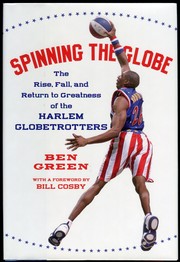 Cover of: Spinning the Globe: The Rise, Fall, and Return to Greatness of the Harlem Globetrotters