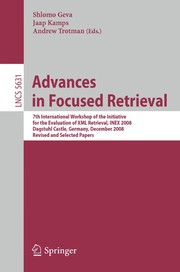 Advances in focused retrieval by Initiative for the Evaluation of XML Retrieval (Project). International Workshop