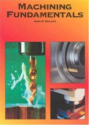Machining fundamentals by John R. Walker, John R. Walker