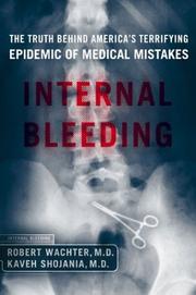 Internal bleeding by Robert M. Wachter, Robert Wachter, Kaveh Shojania