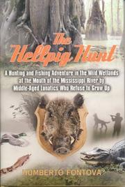Cover of: The Hellpig Hunt: A Hunting Adventure in the Wild Wetlands at the Mouth of the Mississippi River by Middle Aged Lunatics Who Refuse to Grow Up