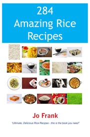 Cover of: 284 amazing rice recipes: how to cook perfect and delicious rice in 284 terrific ways